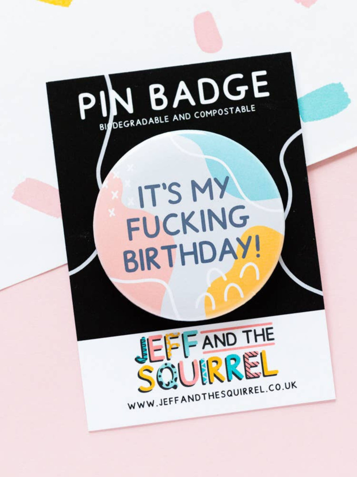 It's My Fucking Birthday Biodegradable Pin Badge - Memphis