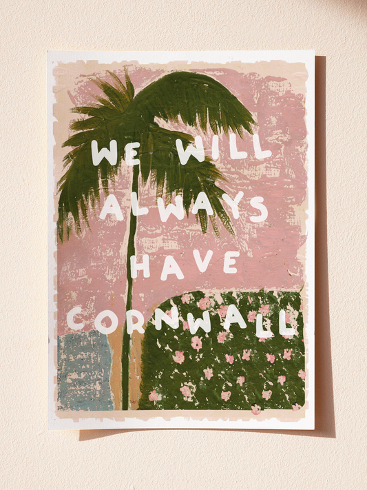 We Will Always Have Cornwall A4 Pink & Green Palm Art Print