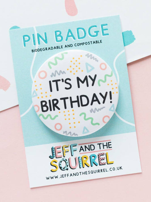 It's My Birthday Biodegradable Pin Badge