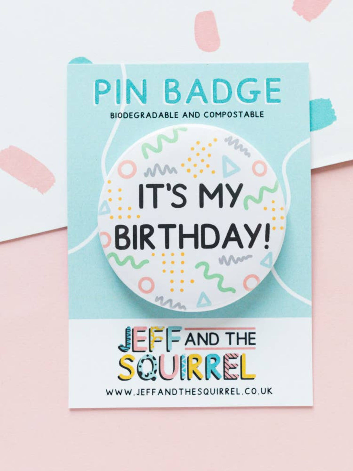 It's My Birthday Biodegradable Pin Badge