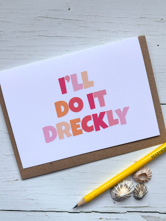 I'll Do It Dreckly Greetings Card